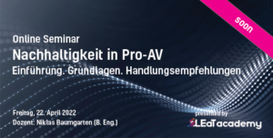 Online Seminar Nachhaltigkeit in Pro-AV 2022 LEaT Academy