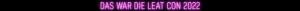 Das war die LEaT con 2022 Rewind