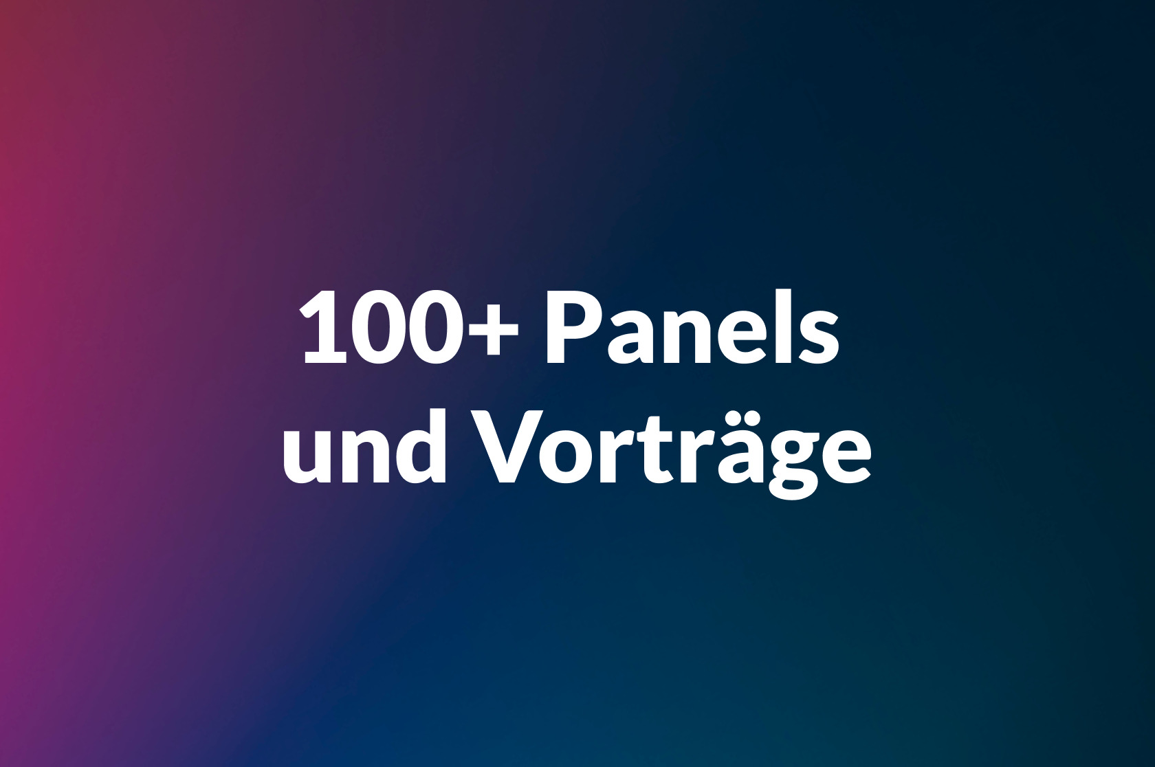 100+ Panels und Vorträge