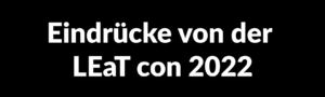Eindrücke von der LEaT con 2022
